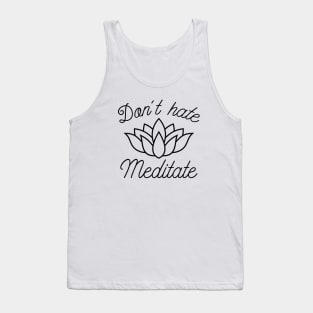 Don’t Hate Meditate Tank Top